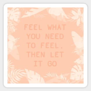 Feel what you need to feel, peach Sticker